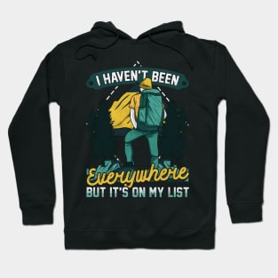 I Haven't Been Everywhere But It's On My List Hoodie